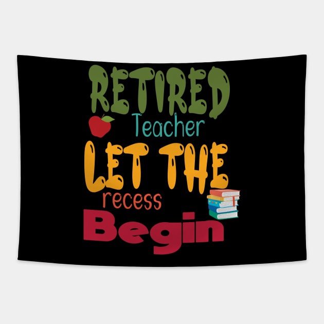 Retired Teacher 2020 Let Recess Begin,  Retired Teacher / Retirement Gift / Teacher Retirement / Retired Teacher Gift Tapestry by wiixyou