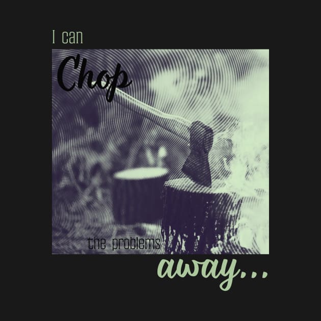 Stressed? Just Chop It Away: Axe Therapy (Duotone Photo) by Sr-Javier