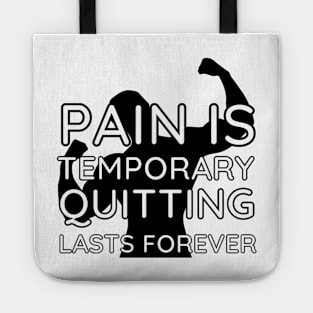 Pain is Temporary Quitting Lasts Forever - Quote #9 Tote