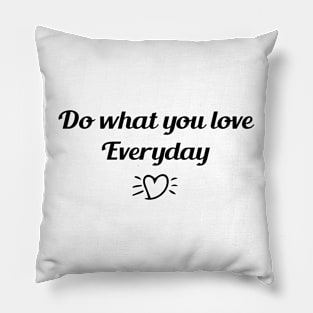 Do what you love Everyday Pillow