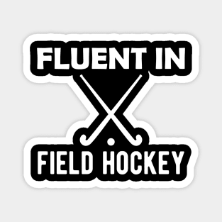 Field Hockey - Fluent in field hockey Magnet