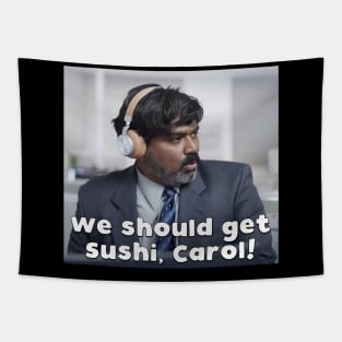 We should get sushi, Carol 9 Tapestry