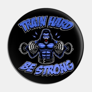 Train hard, be strong, fitness gorilla Pin