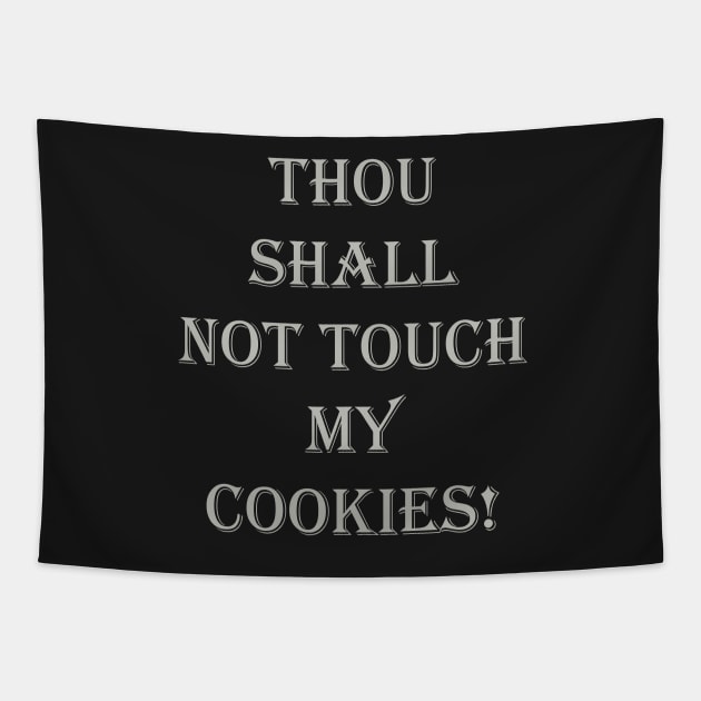 GRAY THOU SHALL NOT TOUCH MY COOKIES Tapestry by Prairie Ridge Designs