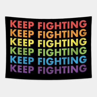 Keep Fighting - LGBT Pride Tapestry