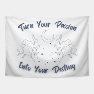 Turn Your Passion Into Your Destiny Tapestry