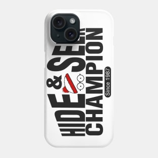 Hide and Seek Champion Phone Case