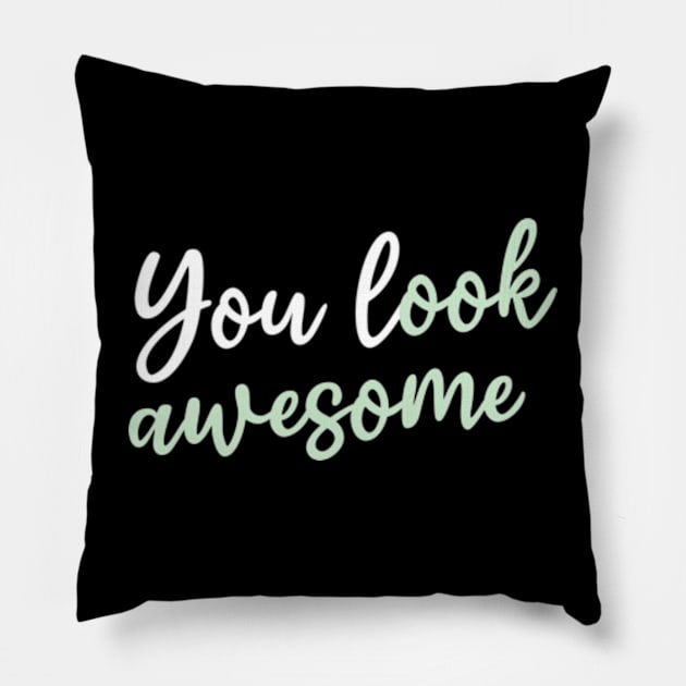 You look asowme Pillow by Wild man 2