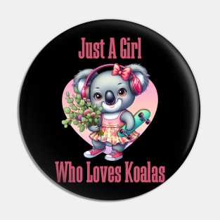 Just A Girl Who Loves Koalas Pin