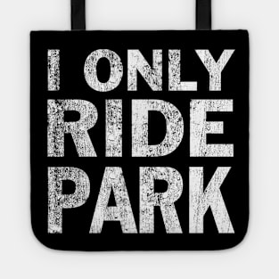 I Only Ride Park Freeride Mountain Bike Tote