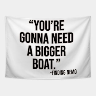 "You're gonna need a bigger boat." - Finding Nemo Tapestry