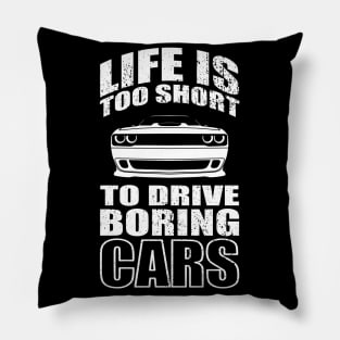 LIFE IS TOO SHORT, TO DRIVE BORING CARS Pillow