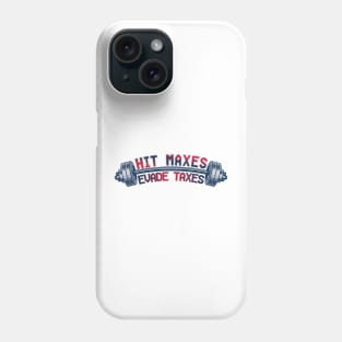 Humor Weightlifting Fitness saying Hit Maxes Evade Taxes Phone Case