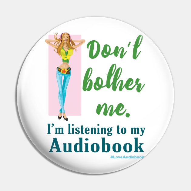 Don't Bother Me. I'm listening to my Audiobook Pin by Audiobook Tees