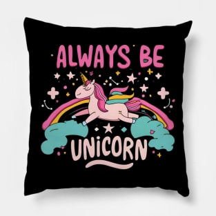 Always be a unicorn Pillow