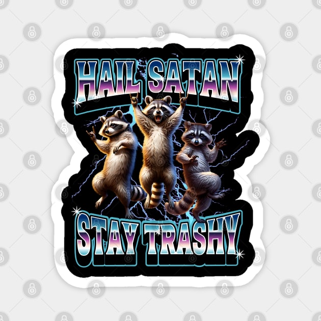 Raccoons Hail Satan Stay Trashy funny bootleg design Magnet by Luxinda