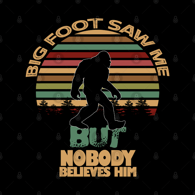 Bigfoot Saw Me But Nobody Believes Him by NiceTeeBroo