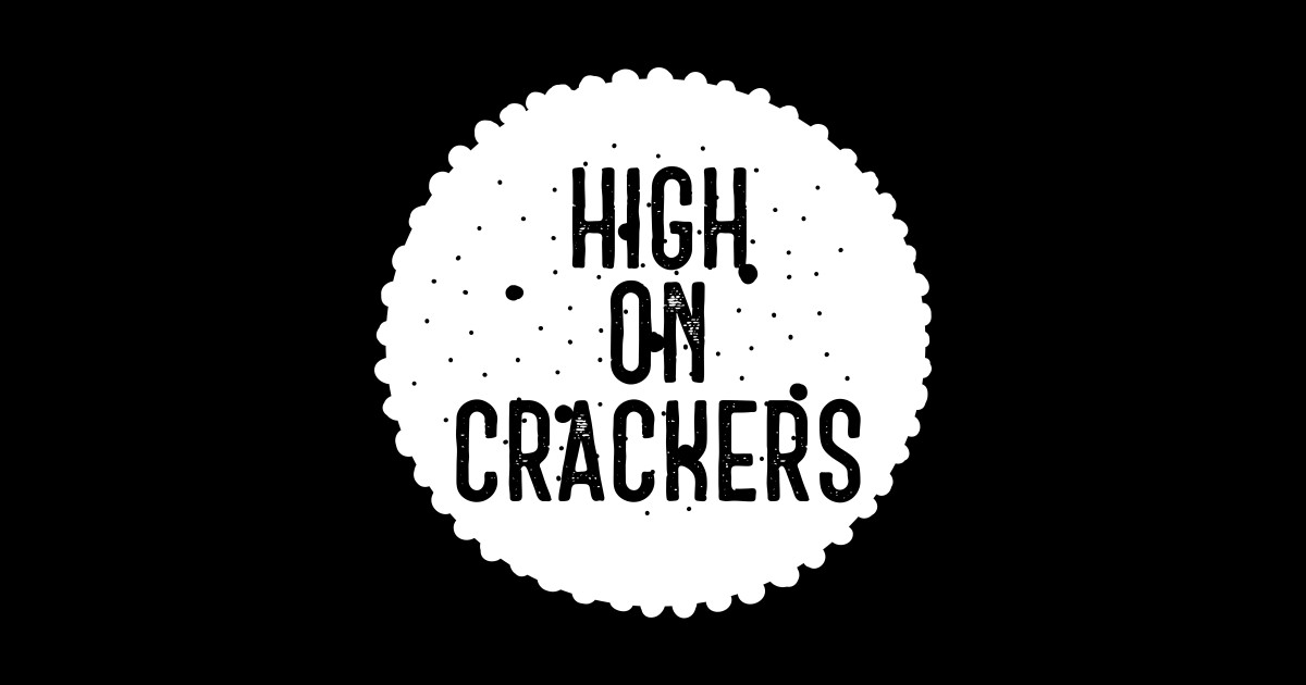High on Crackers Snack Food TShirt TeePublic