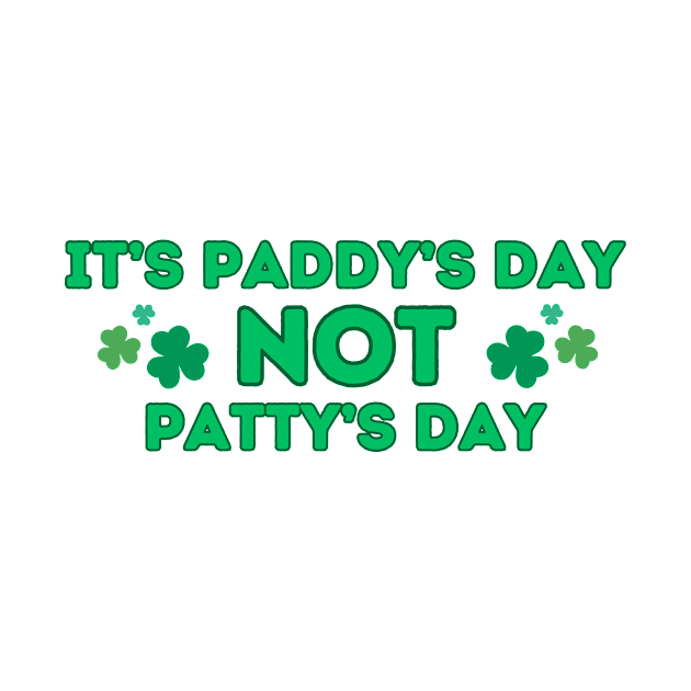 Paddy's Day not Patty's Day by Melty Shirts