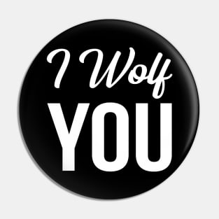 I Wolf You Pin