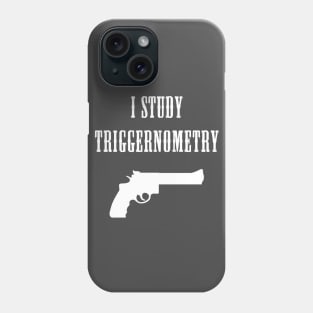 I STUDY TRIGGERNOMETRY Phone Case