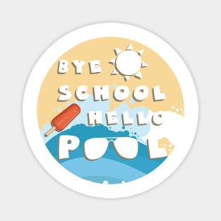 Bye school hello pool Magnet