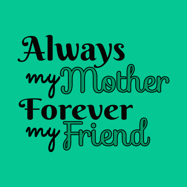 Always Mother Forever Friend by Shop Ovov