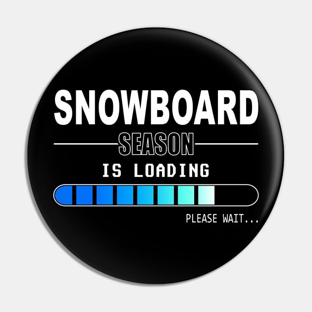 Snowboard Season is Loading Pin by Stoney09