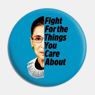 RBG Ruth Bader Ginsburg Fight For The Things You Care About Pin