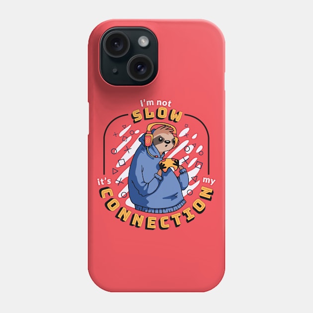 I'm Not Slow, It's the Connection // Funny Gamer Sloth Phone Case by SLAG_Creative