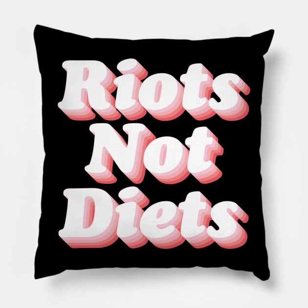 Riots Not Diets Pillow by n23tees