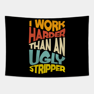 Vintage Offensive adult humor I Work Harder Funny Tapestry