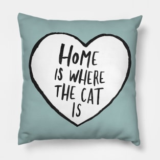 Home Is Where The Cat Is Pillow