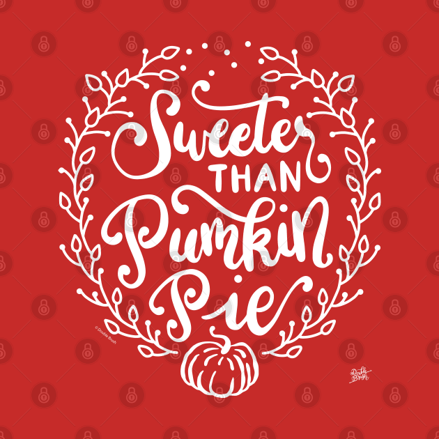 Funny Fall Autumn Sweeter Than Pumpkin Pie Design by DoubleBrush