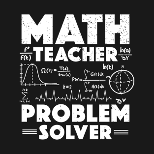 Problem Solver Math Teacher Back To School Teachers Teaching T-Shirt