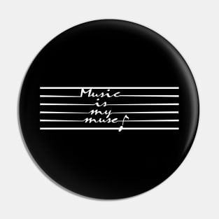 Music is my muse Pin