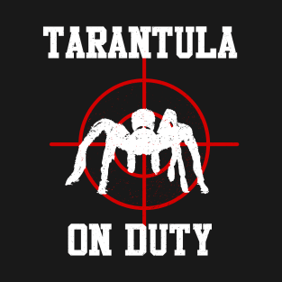 Funny TARANTULA On Duty Gift Tshirts T-Shirt