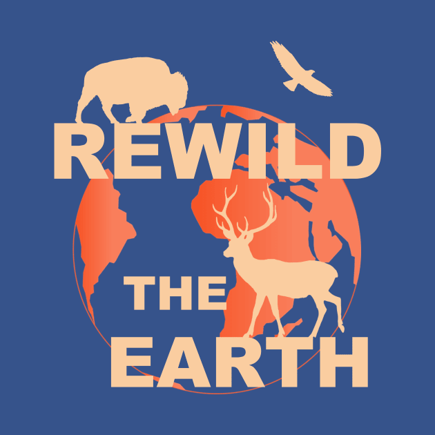 rewilding rewild the earth by SpassmitShirts