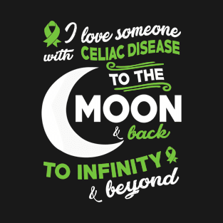 I Love Someone With Celiac Disease To The Moon T-Shirt