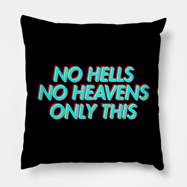 No Hells, No Heavens, Only This Pillow by giovanniiiii