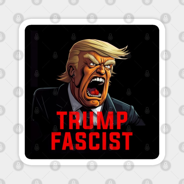 Donald Trump Fascist Dictator Magnet by Dysfunctional Tee Shop