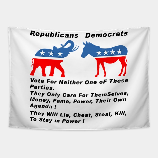 Republicans Democrats Vote For Neither One of These Parties Tapestry by Ratherkool