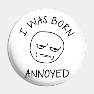 I Was Born Annoyed Pin