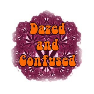 Dazed and Confused T-Shirt