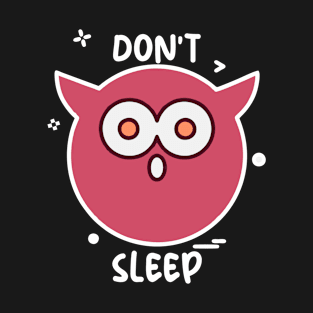 Don't Sleep T-Shirt