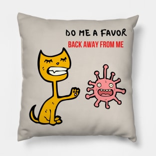 CUTE CAT - BACK AWAY FROM ME Pillow