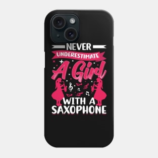 Never underestimate a GIRL with a saXOPHONE Phone Case