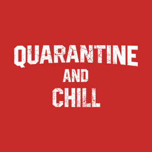 Quarantine and Chill T-Shirt