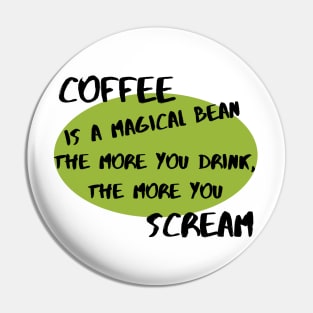 Coffee Is a Magical Bean Pin