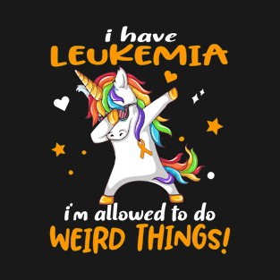 I Have Leukemia i'm allowed to do Weird Things! Support Leukemia Warrior Gifts T-Shirt